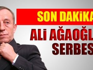 SON DAKİKA! Ali Ağaoğlu Serbest Bırakıldı!