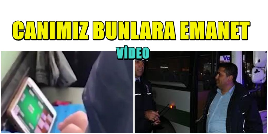 Özel Halk otobüsü Şoförü Direksiyonda Böyle Yakalandı