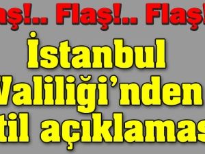 İstanbul Valiliği'inden Önemli Açıklama !