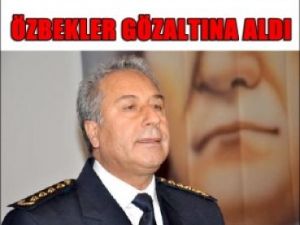 Türk Emniyet Müdürü Özbekistan'da Gözaltına Alındı