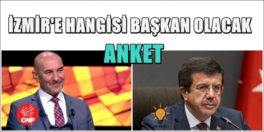 İzmir'de Mustafa Tunç Soyer mi Nihat Zeybekçi'mi Başkan Olacak