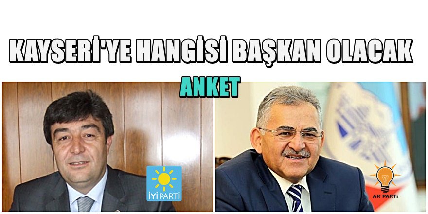 Kayseri Büyükşehir' Kim Belediye Başkanı Olacak