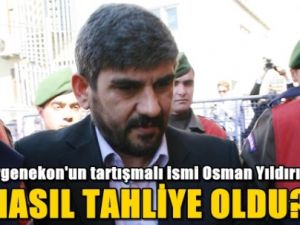 Osman Yıldırım nasıl tahliye oldu?