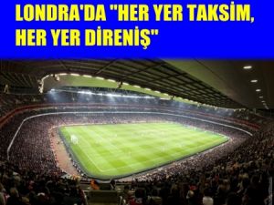 LONDRA da TAKSIM oldu..