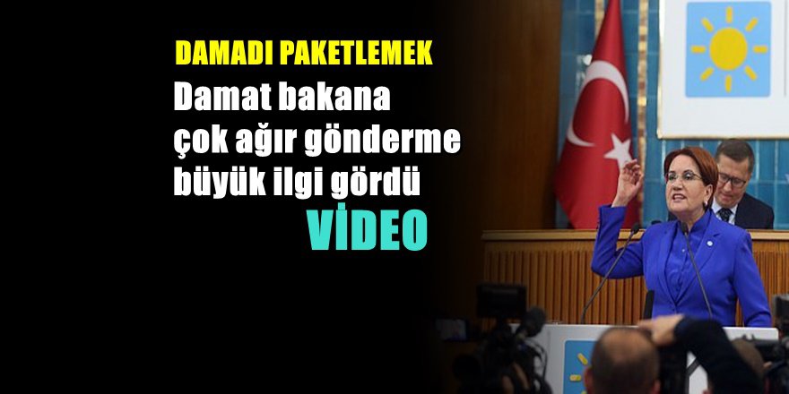 Meral Akşener Damat Bakanla Böyle Dalga Geçti