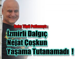 İzmir'li Dalış Hocası Yaşama Tutunamadı
