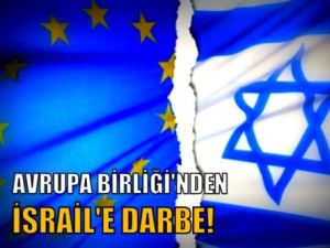 AB'den İsrail'e darbe!