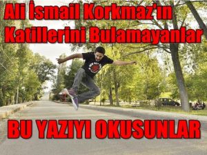 Ali İsmail Korkmaz'ı Kim Öldürdü Diyenler Okusun