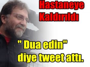 Ahmet Hakan Hastaneye Kaldırıldı !