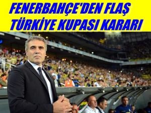 Fenerbahçe'den Flaş Türkiye Kupası Kararı