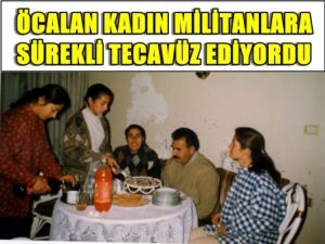Öcalan Sürekli Tecavüz Ediyordu