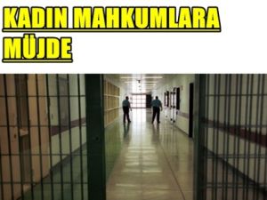 Kadın mahkumlara Müjde