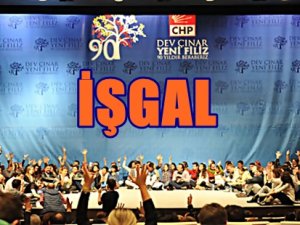 CHP'Yİ BÖYLE İŞGAL ETTİLER