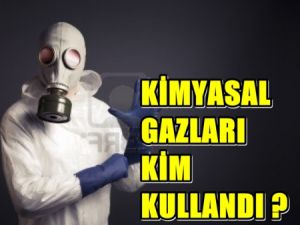 Kimyasal Gazı Kim Kullandı ?