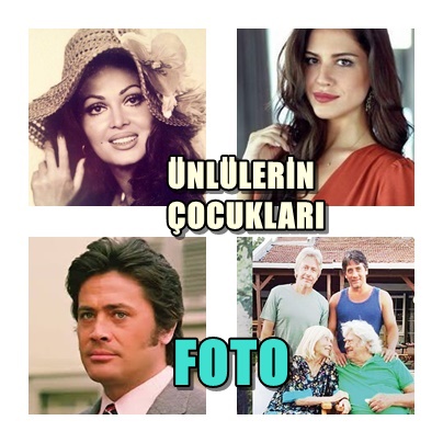 ÜNLÜLERİN ÇOCUKLARI