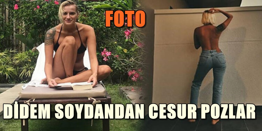 DİDEM SOYDANDAN CESUR POZLAR