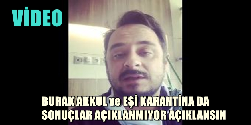 BURAK AKKUL KARANTİNA DA