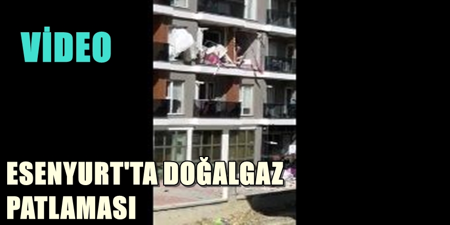 ESENYURT'TA DOĞALGAZ PATLAMASI