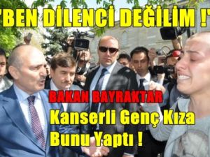 Kanserli Genç Kızdan Bakana Kapak Yanıt 'Dilenci Değilim'
