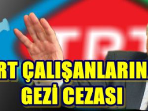 TRT Çalışanlarına da "Gezi" Cezası