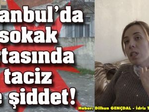İstanbul'da sokak ortasında taciz ve şiddet