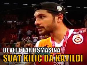 "Devlet" Tartışmasına Suat Kılıç da Katıldı!