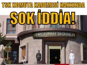 Flaş!..Tsk komuta kademesi hakkında şok iddia