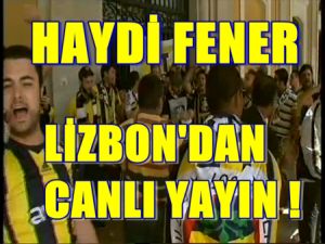 Fenerbahçe Taraftarlarından Lizbon'dan Calnlı Yayın