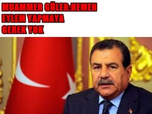 Muammer Güler: Ahmet Atakan İçin Hemen Protesto Eylemine Gerek Yok