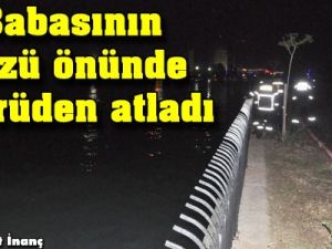 Babasının gözü önünde köprüden atladı