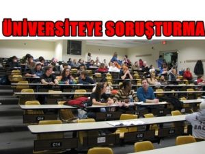 Üniversiteye Soruşturma
