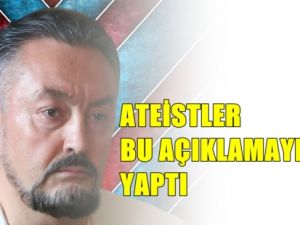 Ateistler'den Açıklama Geldi !