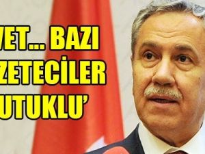 Arınç: “Tutuklu gazeteciler kanundan yararlanacak“