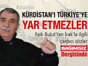 Kürdistan’ı Türkiye’ye yar etmezler