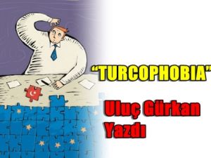 “TURCOPHOBIA”