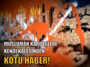 Müslüman Kardeşlere Kendi Kalesinden Kötü Haber!