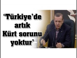 Başbakan Erdoğan; 'Türkiye'de artık Kürt sorunu yoktur'