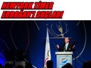 Newyork Times Erdoğan'ı Suçladı