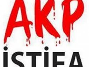 AKP'DE TOPLU İSTİFA