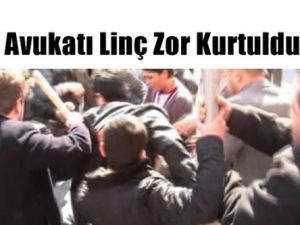 Avukata Linç Girişimi