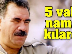 "Öcalan 5 Vakit Namaz Kılardı"