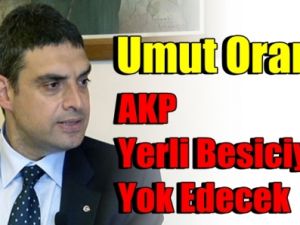 Umut Oran; AKP Besicileri Yok Edecek