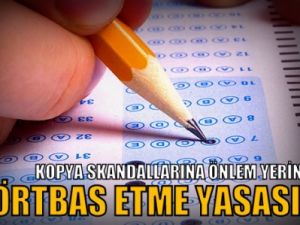 Kopya skandallarına önlem yerine örtbas etme yasası!