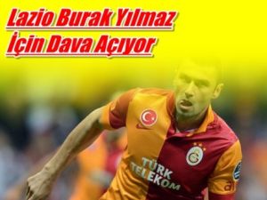 Lazio Burak Yılmaz İçin Dava Açıyor