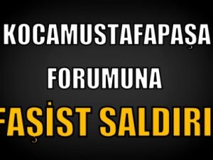 Kocamustafapaşa Forumuna Faşist Saldırı!