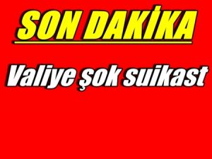 Valiye şok suikast!