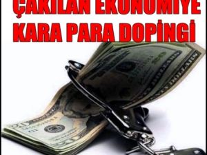 Çakılan Ekonominin Tek Umudu Kara Para Aklamak