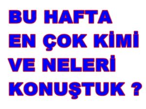 Bu Hafta En Çok Ne Konuşuldu Araştırması