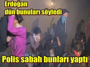 Erdoğan Dün Bunu Dedi Polis Sabah Bunu yaptı