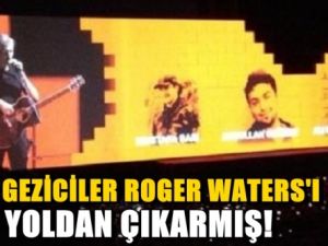 Geziciler Roger Waters'ı yoldan çıkarmış!